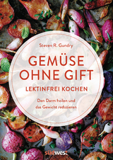 Gem&uuml;se ohne Gift - Steven R. Gundry