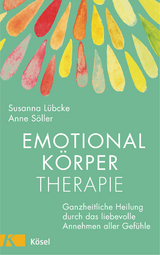 Emotionalk&ouml;rper-Therapie - Susanna L&uuml;bcke, Anne S&ouml;ller
