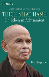 Thich Nhat Hanh - Ein Leben in Achtsamkeit - C&eacute;line Chadelat, Bernard Baudouin