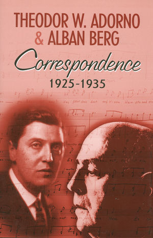Correspondence 1925-1935 -  Theodor W. Adorno,  Alban Berg