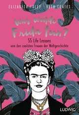 Was würde Frida tun? - Elizabeth Foley, Beth Coates