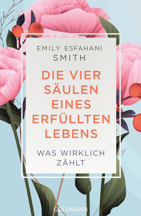 Die vier S&auml;ulen eines erf&uuml;llten Lebens - Emily Esfahani Smith