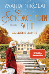 Die Schokoladenvilla &ndash; Goldene Jahre - Maria Nikolai