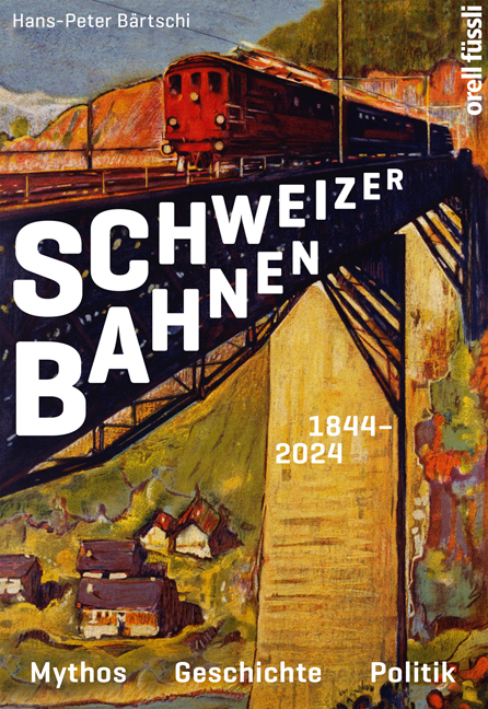 Schweizer Bahnen - Hans-Peter B&auml;rtschi