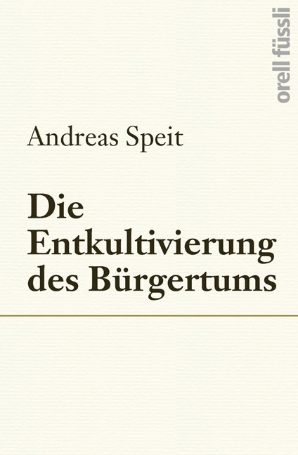 Die Entkultivierung des B&uuml;rgertums - Andreas Speit