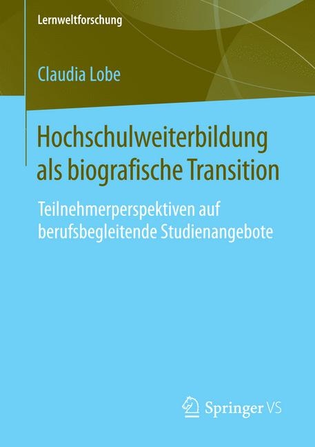 Hochschulweiterbildung als biografische Transition - Claudia Lobe