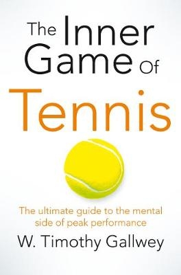 Inner Game of Tennis -  W Timothy Gallwey