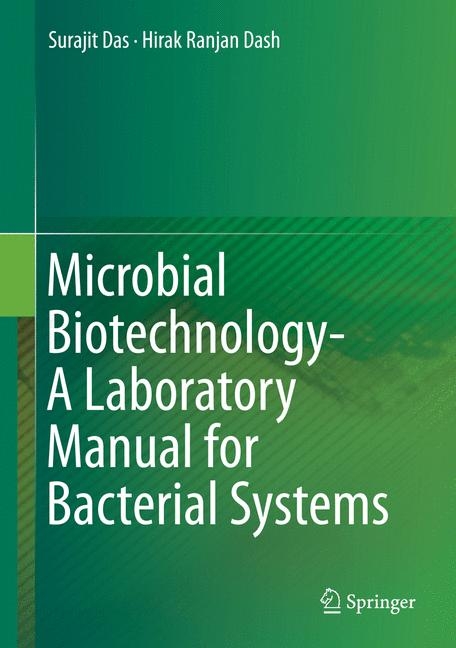 Microbial Biotechnology- A Laboratory Manual for Bacterial Systems -  Surajit Das,  Hirak Ranjan Dash