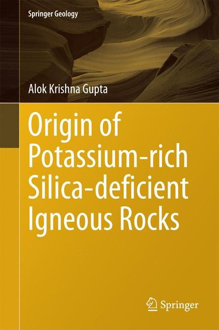 Origin of Potassium-rich Silica-deficient Igneous Rocks -  Alok Krishna Gupta