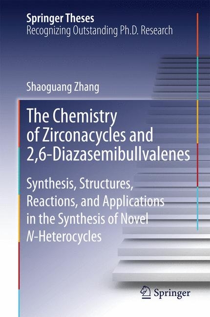 The Chemistry of Zirconacycles and 2,6-Diazasemibullvalenes - Shaoguang Zhang