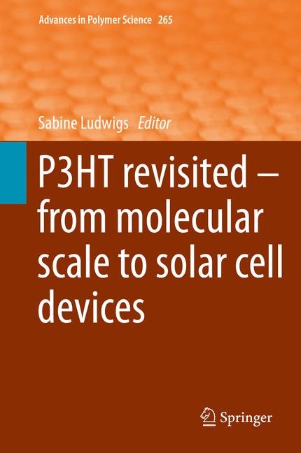 P3HT Revisited &ndash; From Molecular Scale to Solar Cell Devices - 