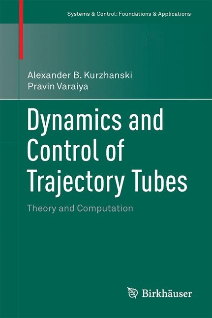 Dynamics and Control of Trajectory Tubes - Alexander B. Kurzhanski, Pravin Varaiya