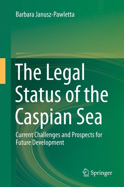 The Legal Status of the Caspian Sea - Barbara Janusz-Pawletta