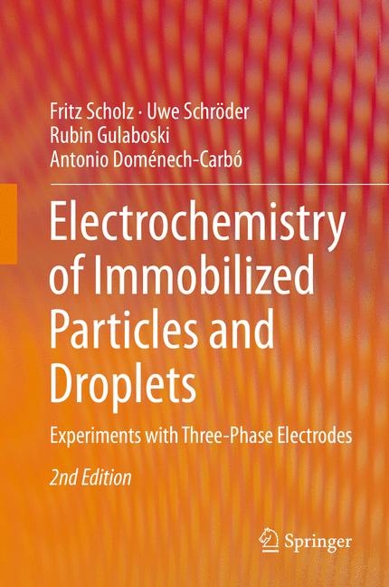 Electrochemistry of Immobilized Particles and Droplets - Fritz Scholz, Uwe Schr&ouml;der, Rubin Gulaboski, Antonio Dom&eacute;nech-Carb&oacute;