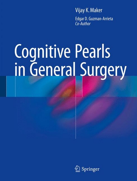Cognitive Pearls in General Surgery - Vijay K. Maker, Edgar D. Guzman-Arrieta