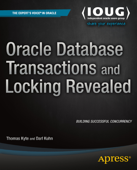Oracle Database Transactions and Locking Revealed - Thomas Kyte, Darl Kuhn
