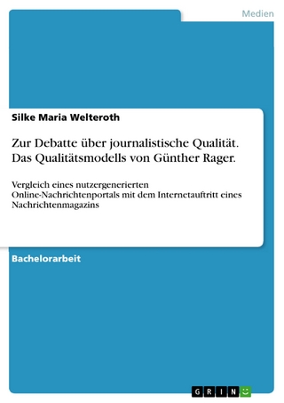 Zur Debatte über journalistische Qualität. Das Qualitätsmodells von Günther Rager.