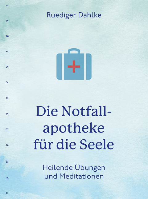 Die Notfallapotheke f&uuml;r die Seele - Ruediger Dahlke