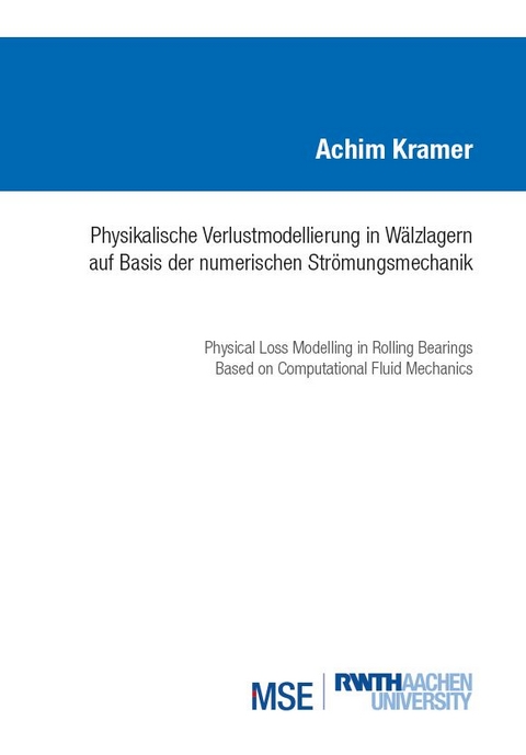 Physikalische Verlustmodellierung in W&auml;lzlagern auf Basis der numerischen Str&ouml;mungsmechanik - Achim Kramer