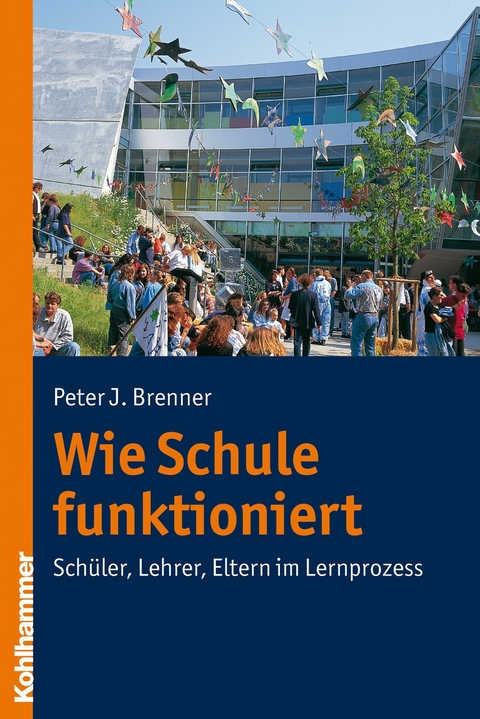 Wie Schule funktioniert - Peter J. Brenner