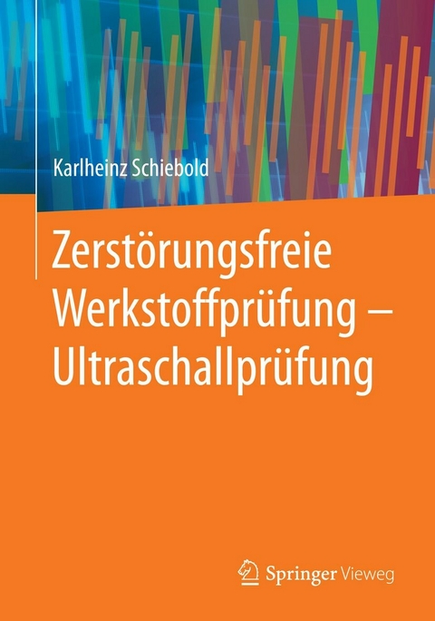 Zerst&ouml;rungsfreie Werkstoffpr&uuml;fung - Ultraschallpr&uuml;fung - Karlheinz Schiebold