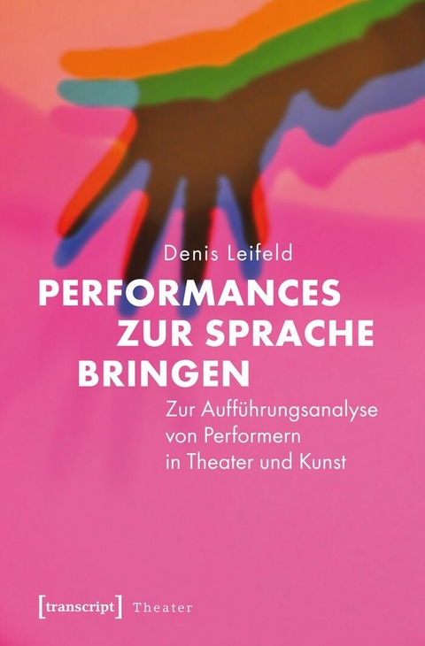Performances zur Sprache bringen -  Denis Leifeld