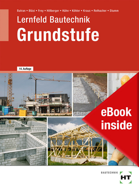 eBook inside: Buch und eBook Lernfeld Bautechnik Grundstufe - Balder Batran, Herbert Bl&auml;si, Volker Frey, Gerd Hillberger, Klaus H&uuml;hn, Klaus Dr. K&ouml;hler, Eduard Kraus, G&uuml;nter Rothacher, Kai-Michael Stumm
