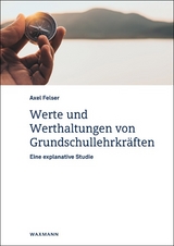Werte und Werthaltungen von Grundschullehrkr&auml;ften - Axel Felser