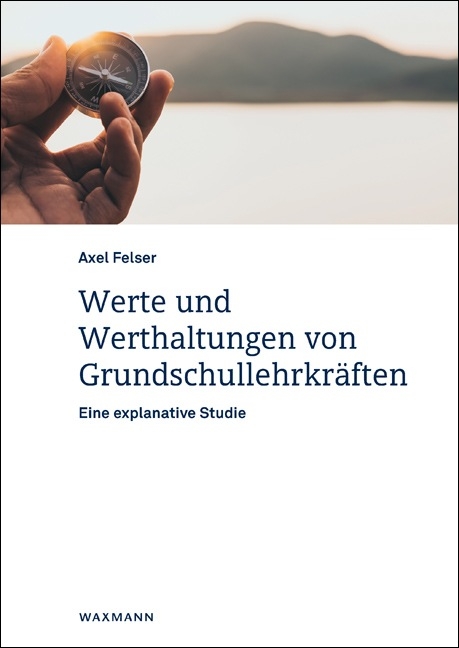 Werte und Werthaltungen von Grundschullehrkr&auml;ften - Axel Felser