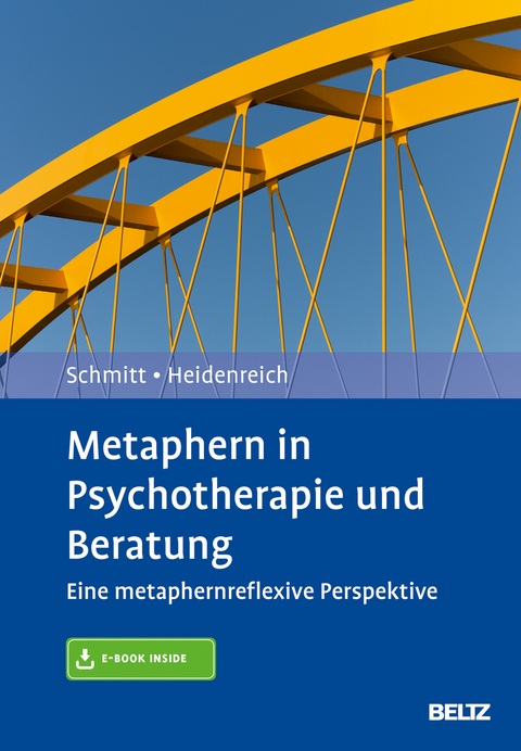 Metaphern in Psychotherapie und Beratung - Rudolf Schmitt, Thomas Heidenreich