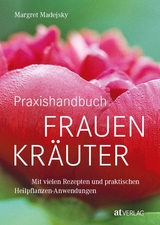 Praxishandbuch Frauenkr&auml;uter - Margret Madejsky