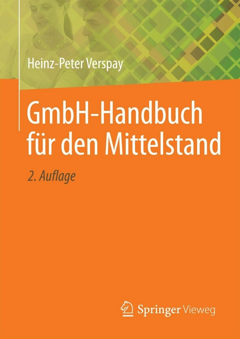 GmbH-Handbuch f&uuml;r den Mittelstand - Heinz-Peter Verspay