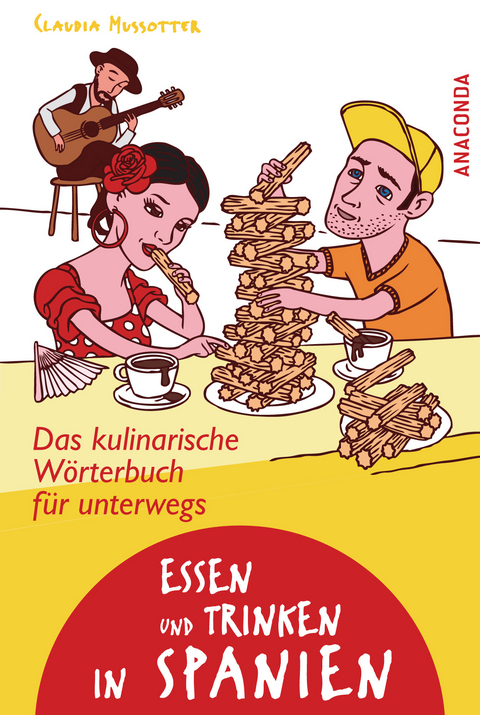 Essen und Trinken in Spanien - Das kulinarische W&ouml;rterbuch f&uuml;r unterwegs - Claudia Mussotter