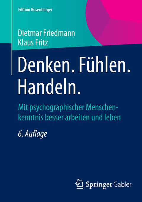 Denken. F&uuml;hlen. Handeln. - Dietmar Friedmann, Klaus Fritz