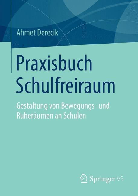 Praxisbuch Schulfreiraum - Ahmet Derecik