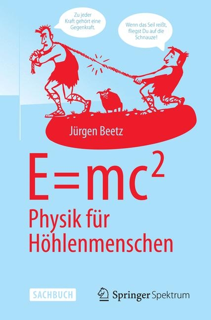 E=mc^2: Physik f&uuml;r H&ouml;hlenmenschen - J&uuml;rgen Beetz