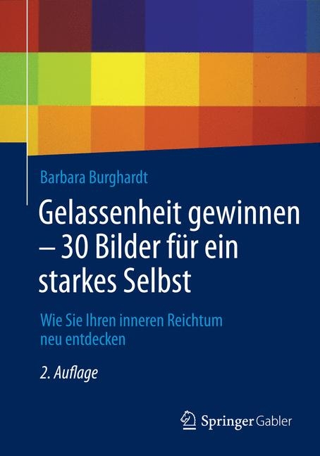 Gelassenheit gewinnen - 30 Bilder f&uuml;r ein starkes Selbst - Barbara Burghardt