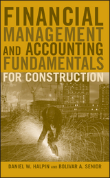 Financial Management and Accounting Fundamentals for Construction - Daniel W. Halpin, Bolivar A. Senior