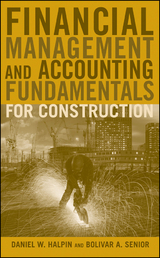 Financial Management and Accounting Fundamentals for Construction - Daniel W. Halpin, Bolivar A. Senior