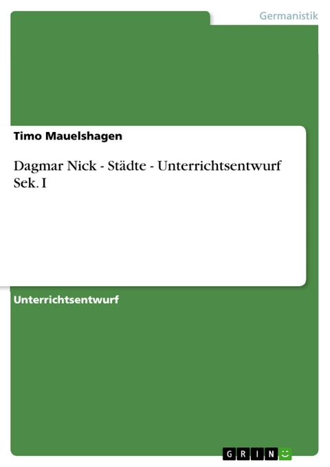 Dagmar Nick - St&auml;dte - Unterrichtsentwurf Sek. I - Timo Mauelshagen
