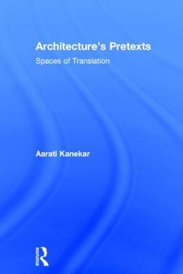 Architecture's Pretexts -  Aarati Kanekar