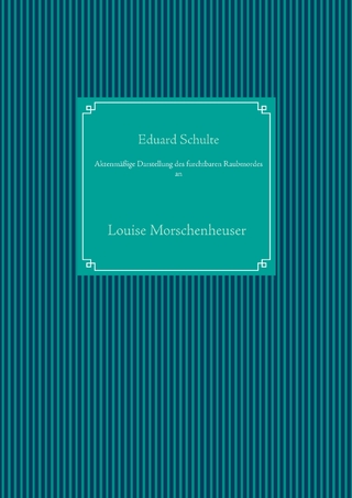 Aktenmäßige Darstellung des furchtbaren Raubmordes an