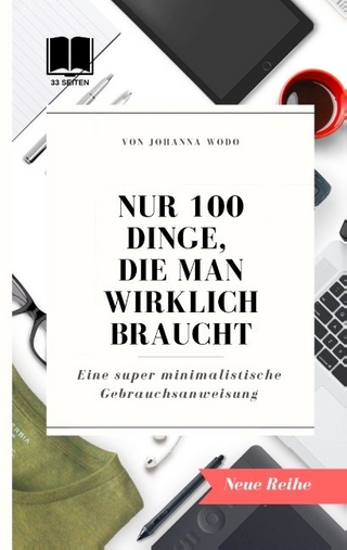 Nur 100 Dinge, die man wirklich braucht
