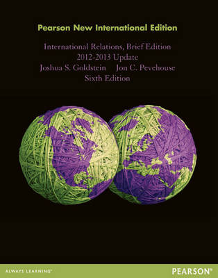 International Relations, Brief Edition, 2012-2013 Update -  Joshua S. Goldstein,  Jon C. Pevehouse