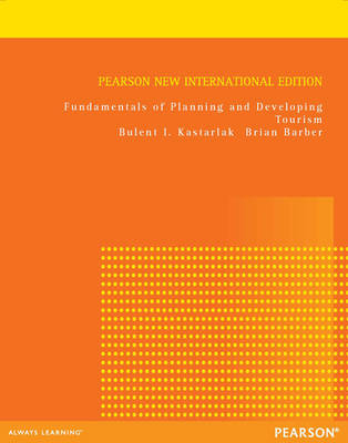 Fundamentals of Planning and Developing Tourism -  Brian Barber,  Bulent I. Kastarlak
