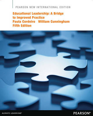 Educational Leadership: A Bridge to Improved Practice -  Paula A. Cordeiro,  William G. Cunningham