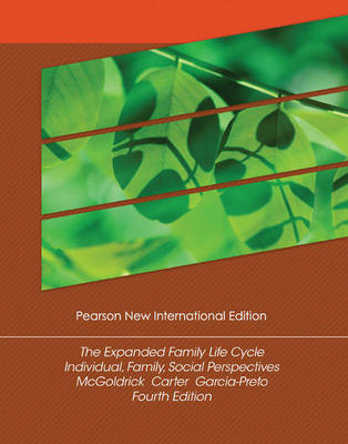 Expanded Family Life Cycle, The: Individual, Family, and Social Perspectives -  Betty A. Carter,  Monica McGoldrick,  Nydia A. Garcia Preto
