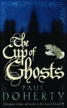 Cup of Ghosts (Mathilde of Westminster Trilogy, Book 1) -  Paul Doherty