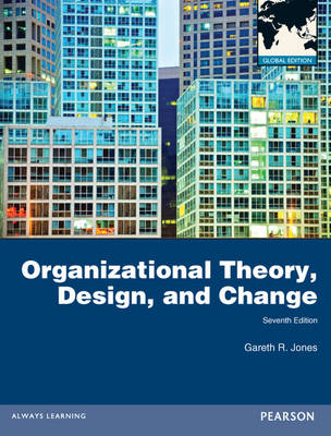 Organizational Theory, Design and Change, Global Edition -  Gareth R. Jones