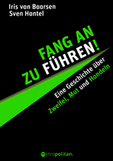 Fang an zu f&uuml;hren! - Iris van Baarsen, Sven Hantel